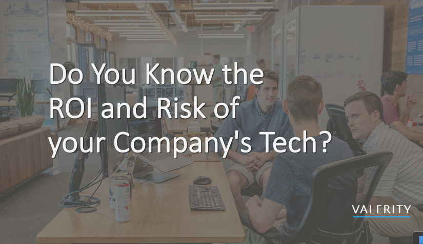 Do You Know the ROI and Risk of your Company's Tech?